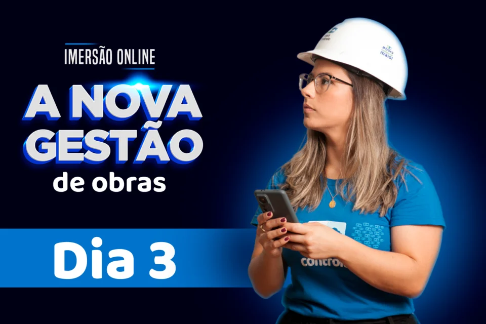 A Nova Gestão de Obras — Dia 3